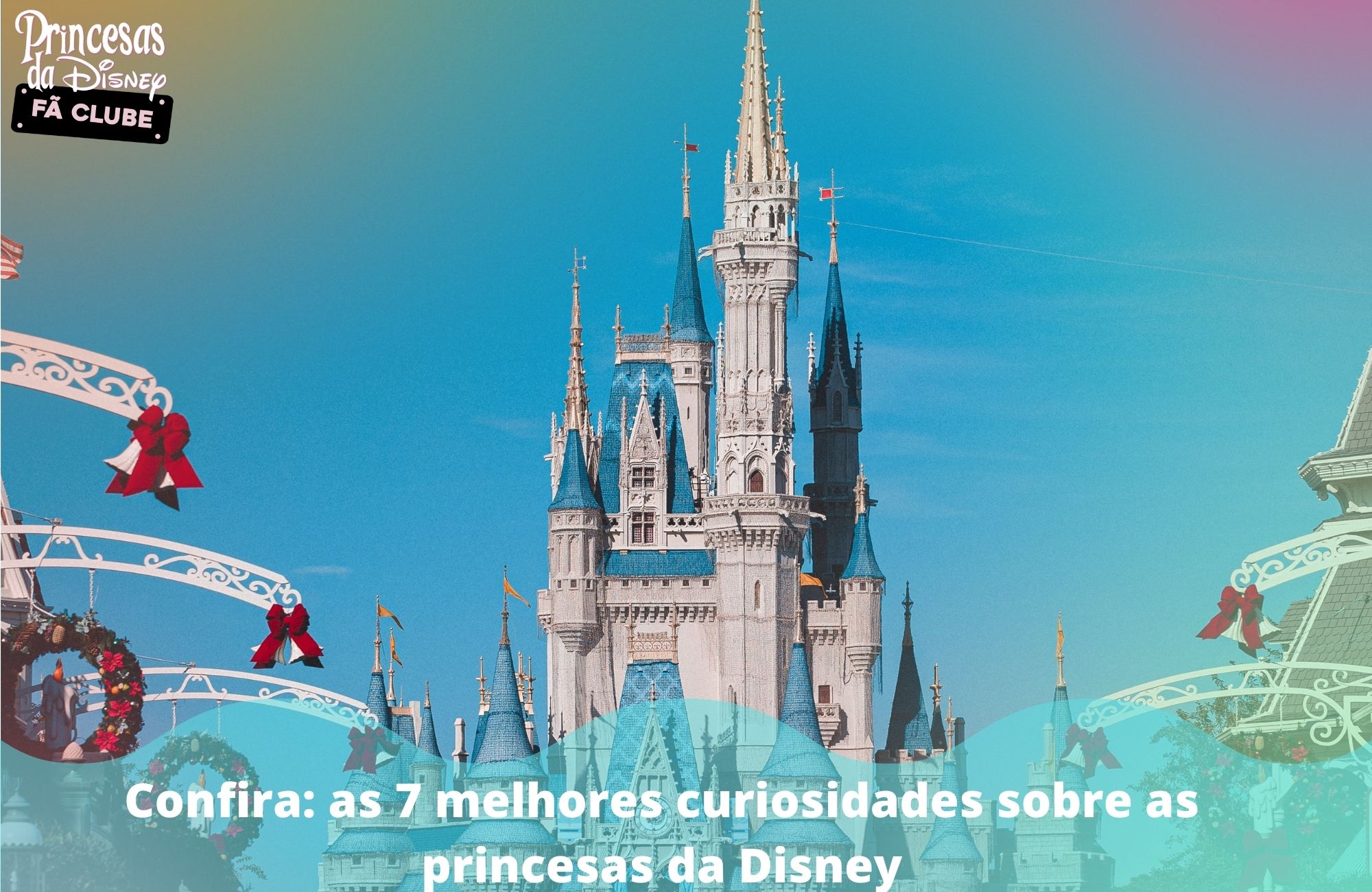 Confira: as 7 melhores curiosidades sobre as princesas da Disney