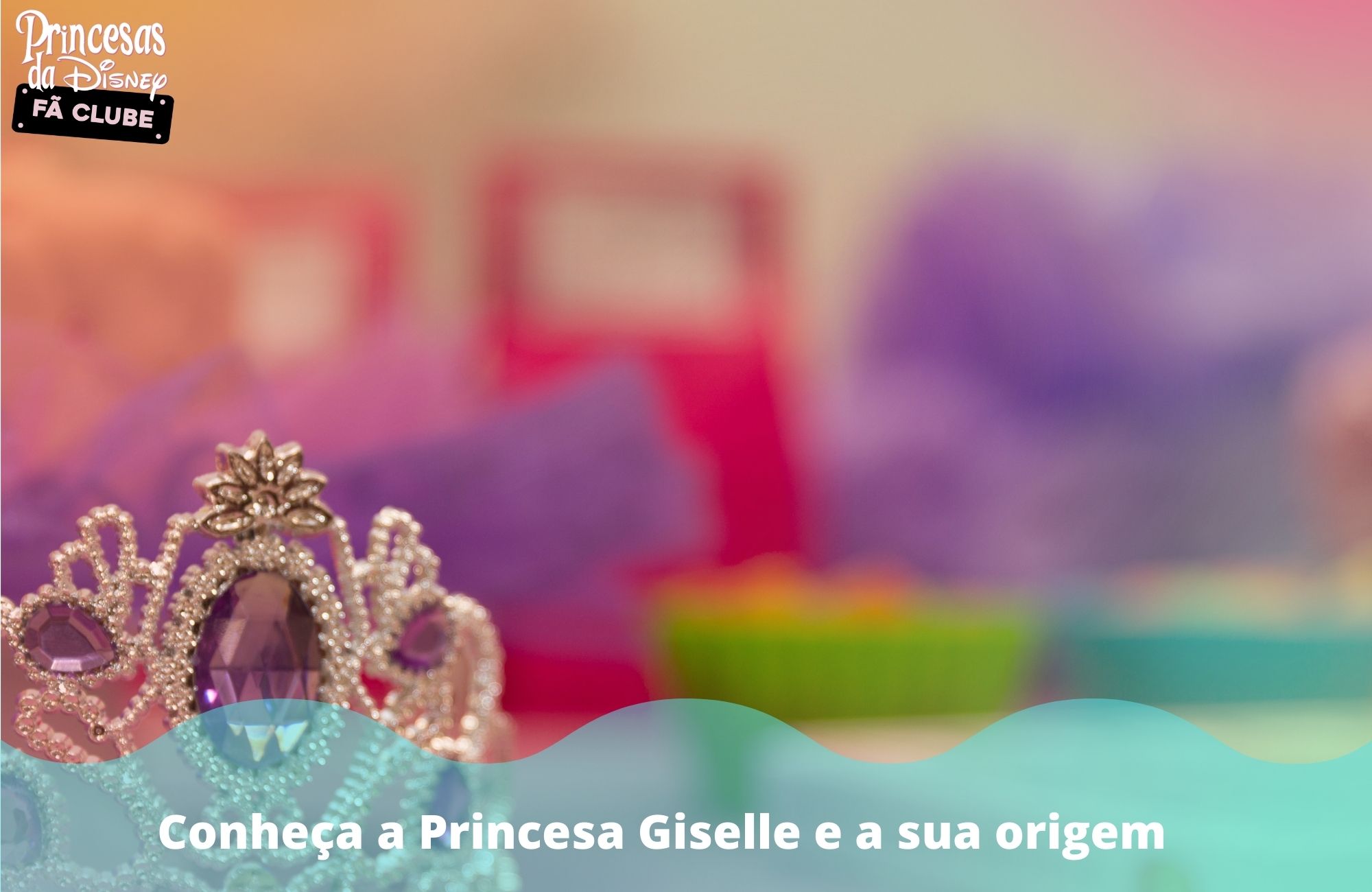 Conheça a Princesa Giselle e a sua origem