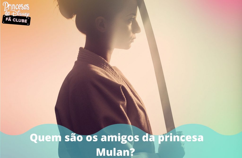 Quem são os amigos da princesa Mulan? 