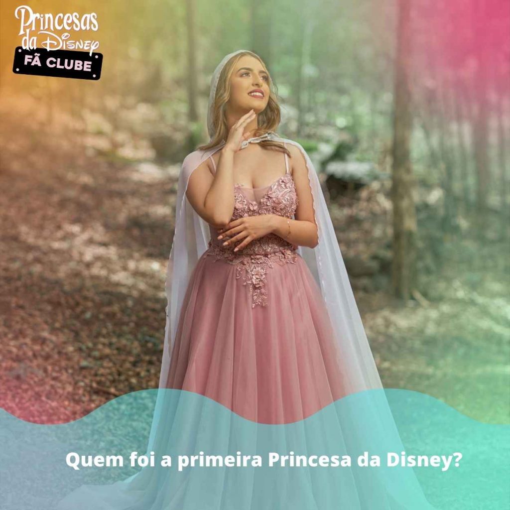 Quem foi a primeira Princesa da Disney?